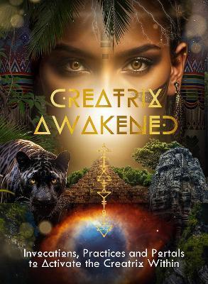 Creatrix Awakened Journal: Invocations, Practices and Portals to Activate the Creatrix Within - Shannon Van Den Berg - cover