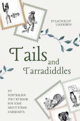 Tails and Tarradiddles: An Australian Poetry Book For Kids About Birds and Beasts - Launcelot Harrison - cover