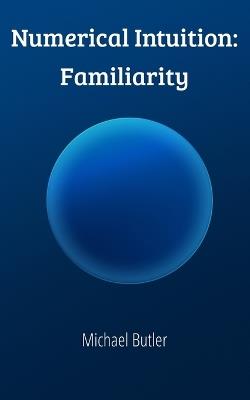 Numerical Intuition: Familiarity - Michael Butler - cover