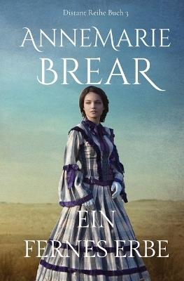 Ein fernes Erbe - Annemarie Brear - cover