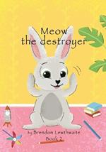 Meow the destroyer!: Lets watch him go!