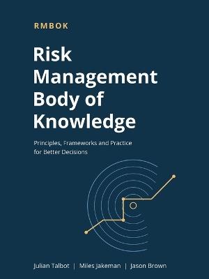 Risk Management Body of Knowledge - Julian Talbot,Miles Jakeman,Jason Brown - cover