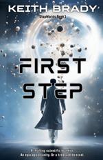 First Step: Follow the hard-won discovery of a new technology and step into the stars.