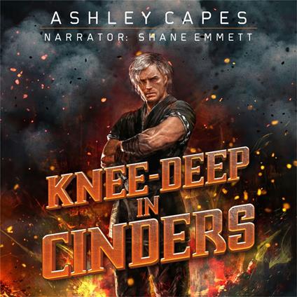 Knee-Deep in Cinders