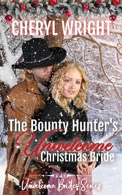 The Bounty Hunter's Unwelcome Christmas Bride - Wright - cover