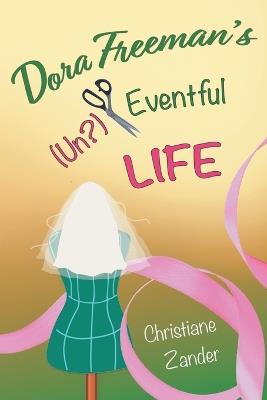 Dora Freeman's (Un?)Eventful Life - Christiane Zander - cover