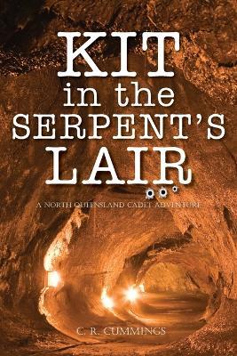 Kit in the Serpent's Lair: A North Queensland Cadet Adventure - Cummings - cover
