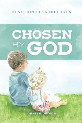 Chosen by God: Devotions for Children - Denise De Vos - cover