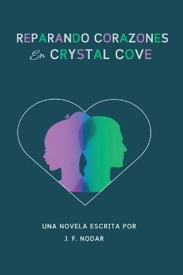Reparando Corazones en Crystal Cove - Jose F Nodar - cover