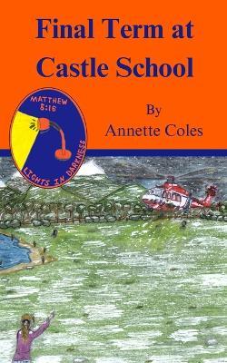 Final Term at Castle School - Annette Coles - cover
