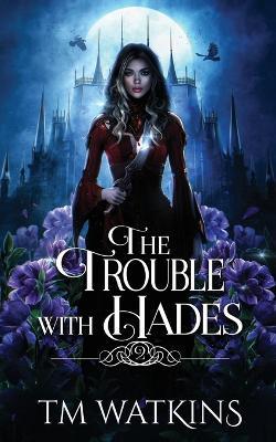 The Trouble with Hades - Tm Watkins - cover