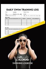 Powered By Chlorine Competitive Swimmer Daily Swim Training Log: Women and Girls Elite Swimming Logbook Training Tracker