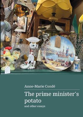The prime minister's potato and other essays - Anne-Marie Condé - cover