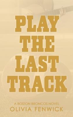 Play The Last Track: A Fake Dating Sports Romance - Fenwick - cover