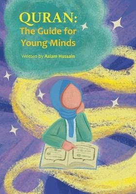 Quran: The Guide for Young Minds - Aslam Hussain - cover