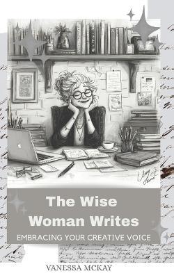 The Wise Woman Writes - Vanessa McKay - cover