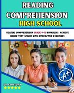 Reading Comprehension High School: Reading Comprehension Grade 9-12 Workbook: Achieve Higher Test Scores with Interactive Exercises