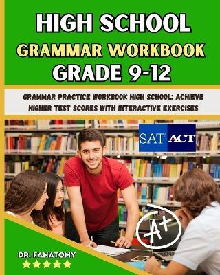 High School Grammar Workbook Grade 9-12: Grammar Practice Workbook High School: Achieve Higher Test Scores with Interactive Exercises - Fanatomy - cover