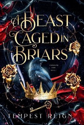 A Beast Caged in Briars: A Dark Fae Fantasy Romance Beauty and the Beast Retelling - Tempest Reign - cover