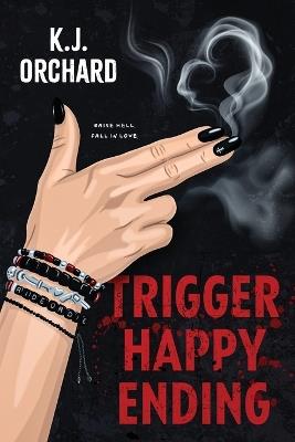 Trigger Happy Ending - K J Orchard - cover