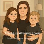 There is Always Love