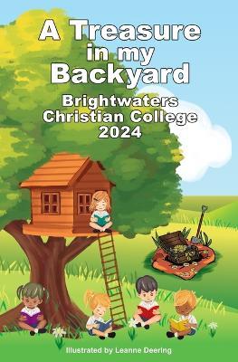 A treasure in my backyard: Brightwaters Christian College, 2024 - cover