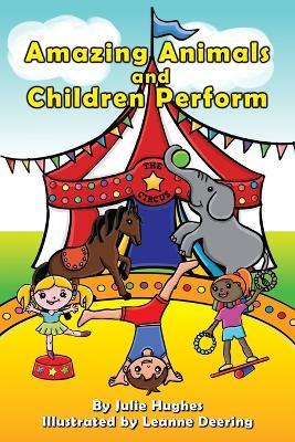 Amazing animals and children perform - Julie Hughes - cover