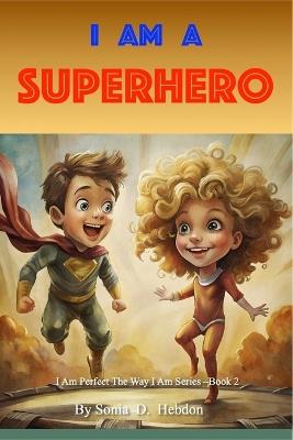 I Am A Superhero - Sonia D Hebdon - cover