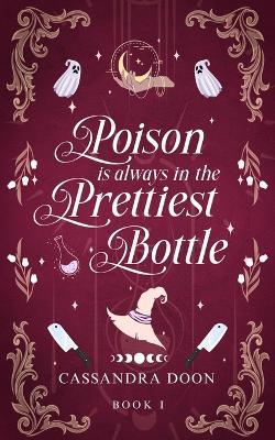 Poison is Always in the Prettiest Bottle - Cassandra Doon - cover