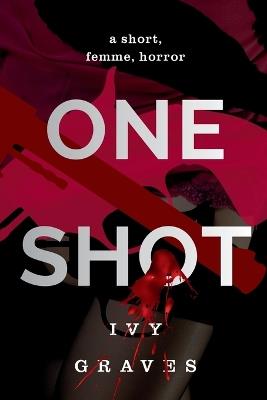 One Shot - Ivy Graves - cover