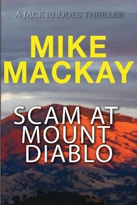 Scam at Mount Diablo - Mike MacKay - cover