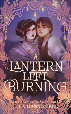 A Lantern Left Burning: A Cosy Sapphic Romance - Thea Hawthorne - cover