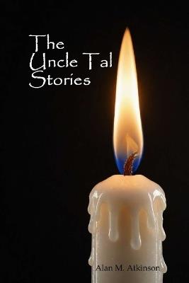 The Uncle Tal Stories - Alan M Atkinson - cover