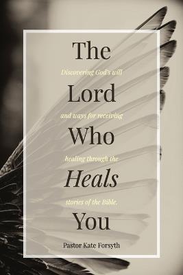 The Lord Who Heals You - Pastor Kate Forsyth - cover