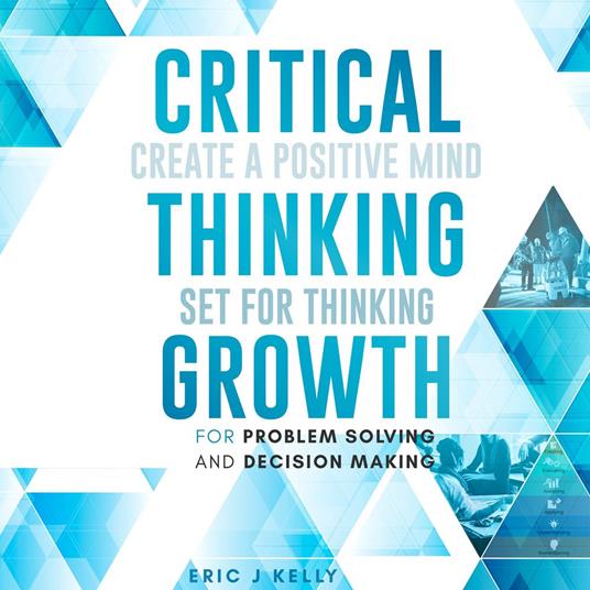 Critical Thinking Growth for Problem Solving and Decision Making