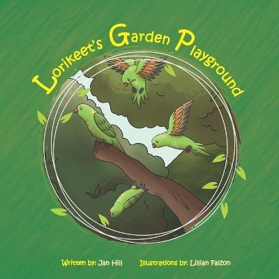 Lorikeet's Garden Playground - Jan Hill - cover