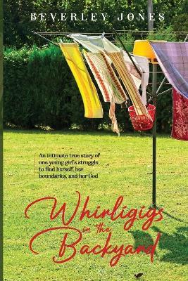 Whirligigs In The Backyard - Beverley Jones - cover
