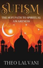 Sufism: The Sufi Path to Spiritual Awareness
