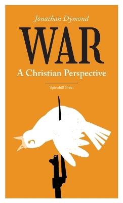 War: A Christian Perspective - Jonathan Dymond - cover