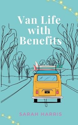 Van Life with Benefits - Sarah Harris - cover