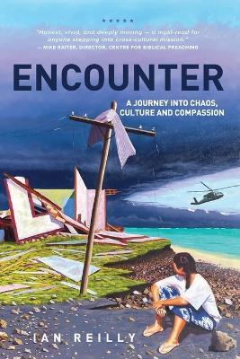 Encounter: A journey into chaos, culture and compassion - Ian Reilly - cover