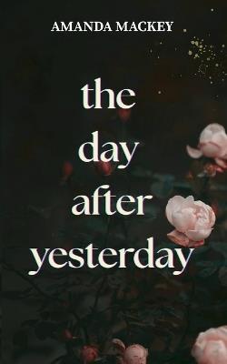The Day After Yesterday - Amanda Mackey - cover
