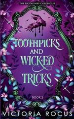 Toothpicks And Wicked Tricks