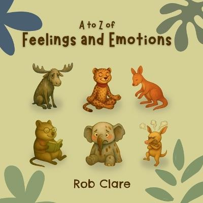 The A to Z Book of Feelings and Emotions - Rob Clare - cover