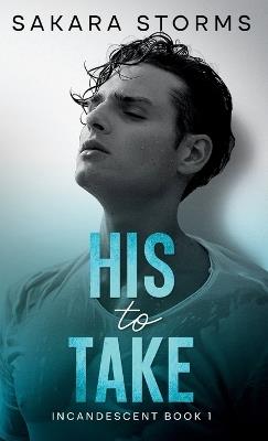 His to Take: MM Romance - Sakara Storms - cover