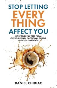 Stop Letting Everything Affect You