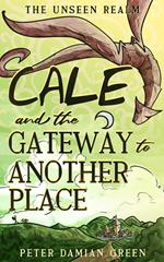 Cale and the Gateway to Another Place