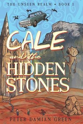 Cale and the Hidden Stones - Peter Damian Green - cover
