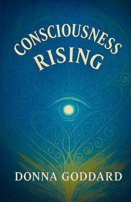 Consciousness Rising - Donna Goddard - cover