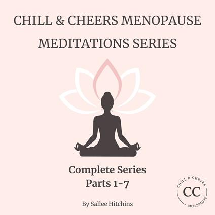 Chill & Cheers Menopause Meditations Complete Series - Parts 1-7